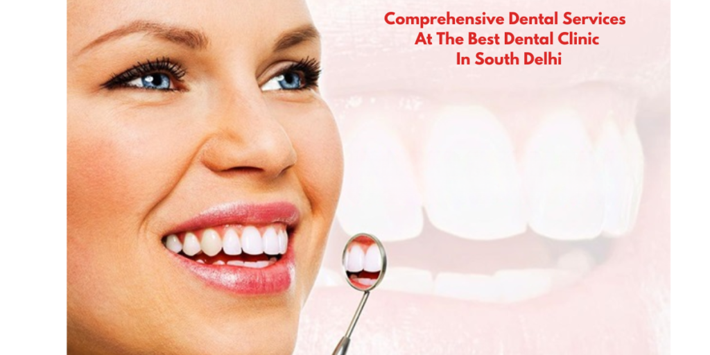 Comprehensive Dental Services At The Best Dental Clinic In South Delhi: Re-Hab Dental